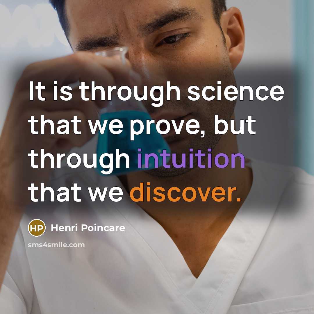 “It is through science that we prove, but through intuition that we discover.” quote by Henri Poincare