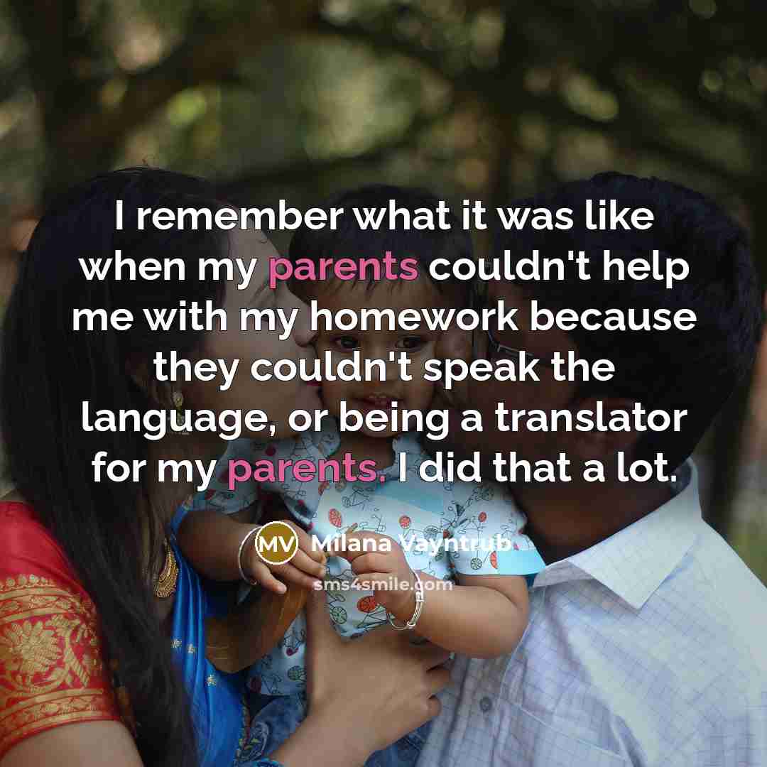 “I remember what it was like when my parents couldn't help me with my homework because they couldn't speak the language, or being a translator for my parents. I did that a lot.” quote by Milana Vayntrub