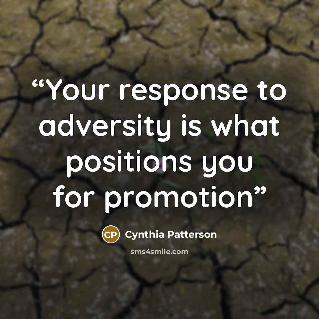 “Your response to adversity is what positions you for promotion” quote by Cynthia Patterson