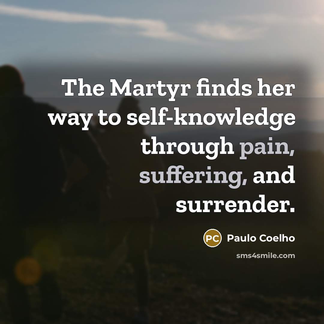“The Martyr finds her way to self-knowledge through pain, suffering, and surrender.” quote by Paulo Coelho