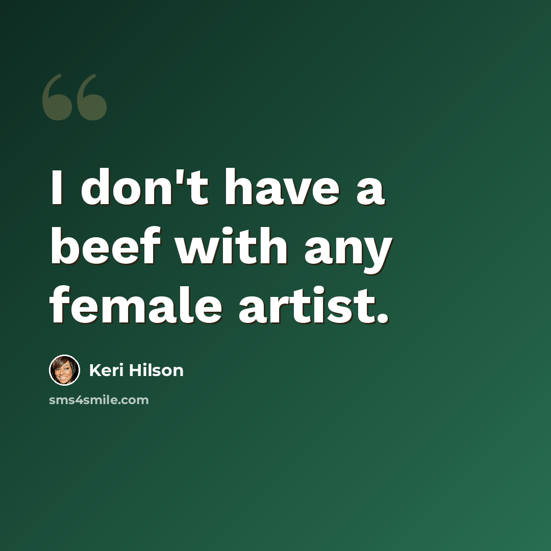 “I don't have a beef with any female artist.” quote by Keri Hilson