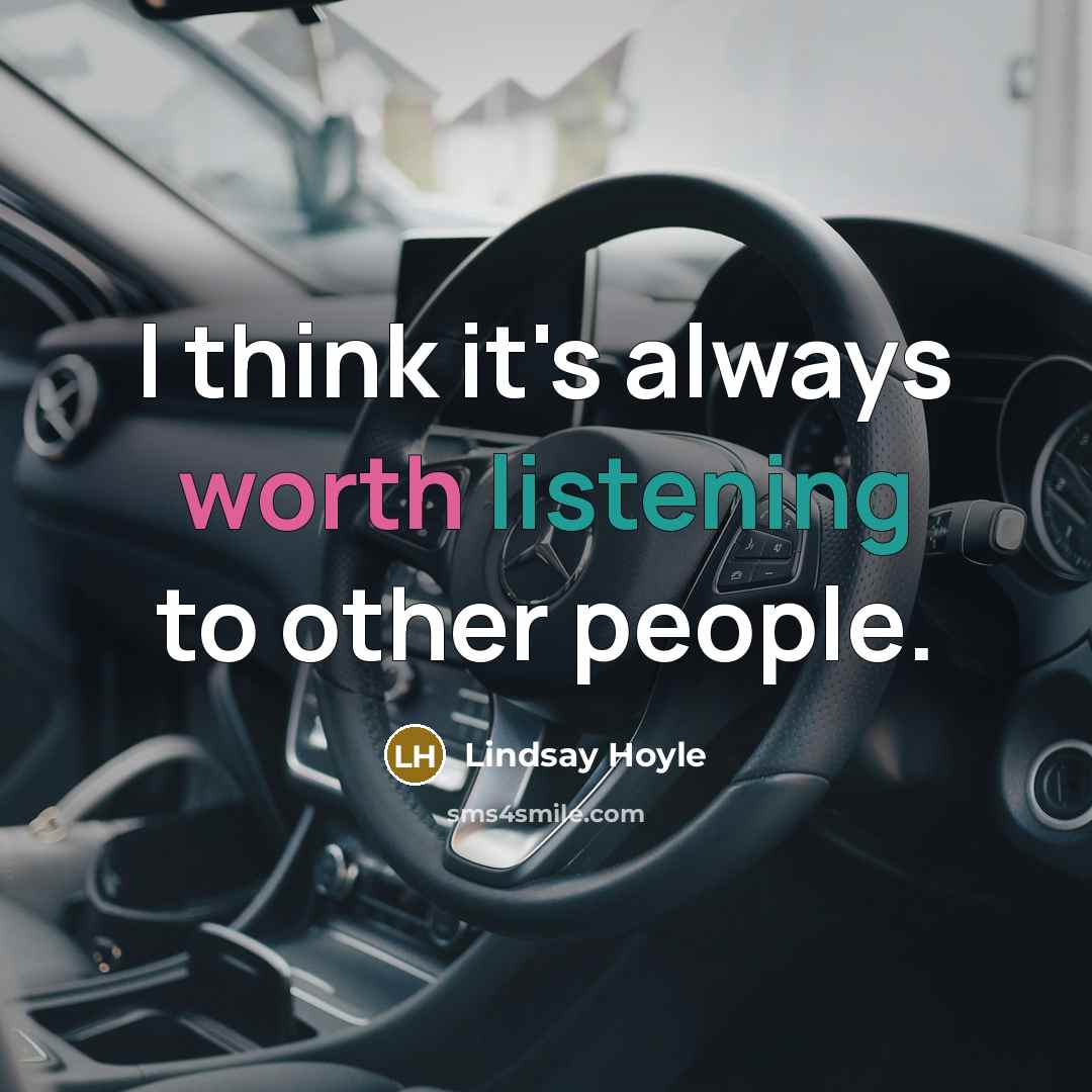 “I think it's always worth listening to other people.” quote by Lindsay Hoyle