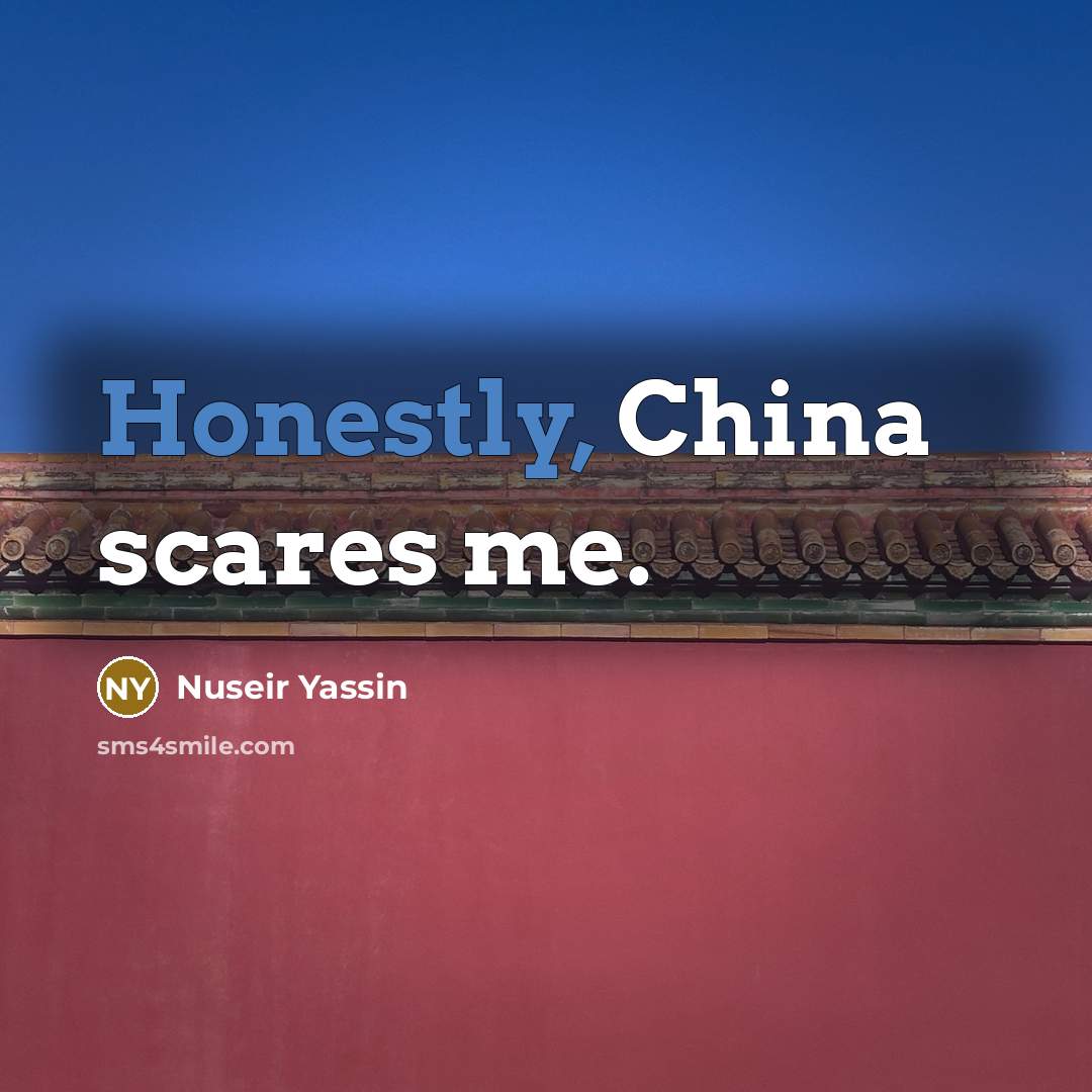“Honestly, China scares me.” quote by Nuseir Yassin