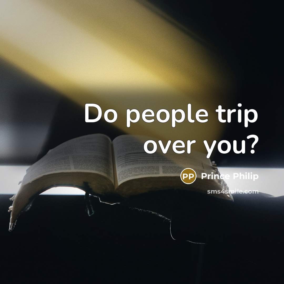 “Do people trip over you?” quote by Prince Philip