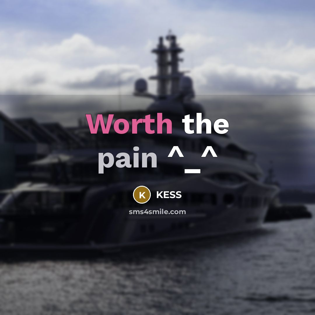 “Worth the pain ^_^” quote by Kess