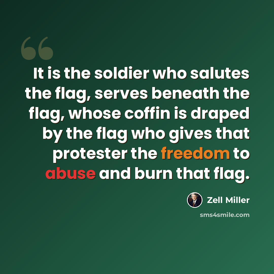 “It is the soldier who salutes the flag, serves beneath the flag, whose coffin is draped by the flag who gives that protester the freedom to abuse and burn that flag.” quote by Zell Miller
