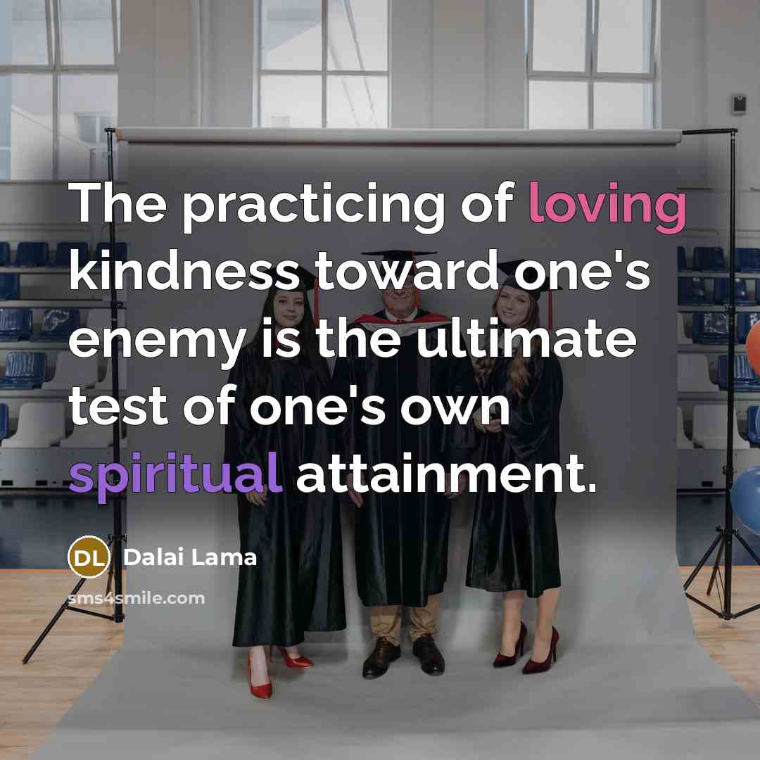 “The practicing of loving kindness toward one's enemy is the ultimate test of one's own spiritual attainment.” quote by Dalai Lama