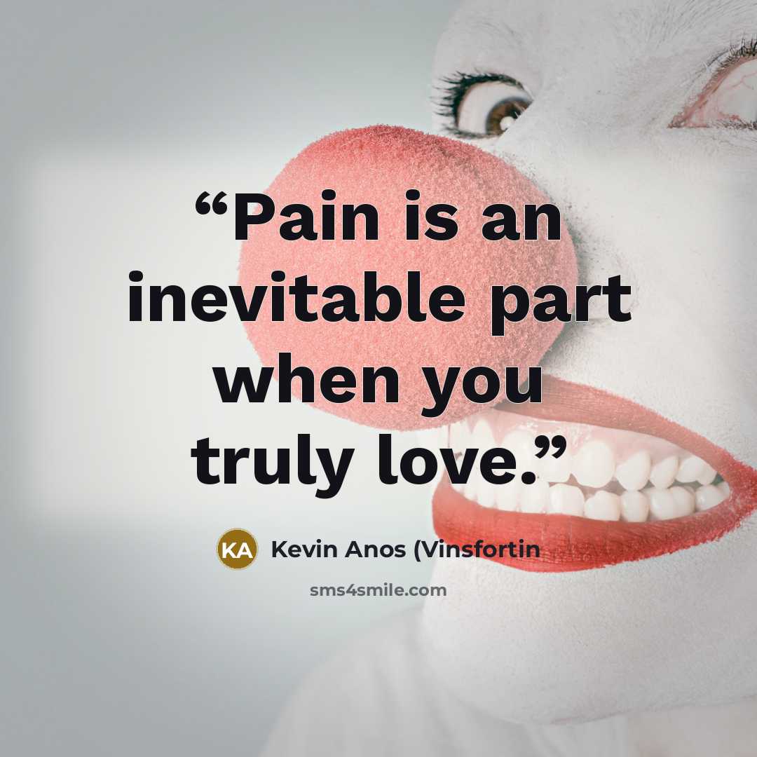 “Pain is an inevitable part when you truly love.” quote by Kevin Anos (Vinsfortin