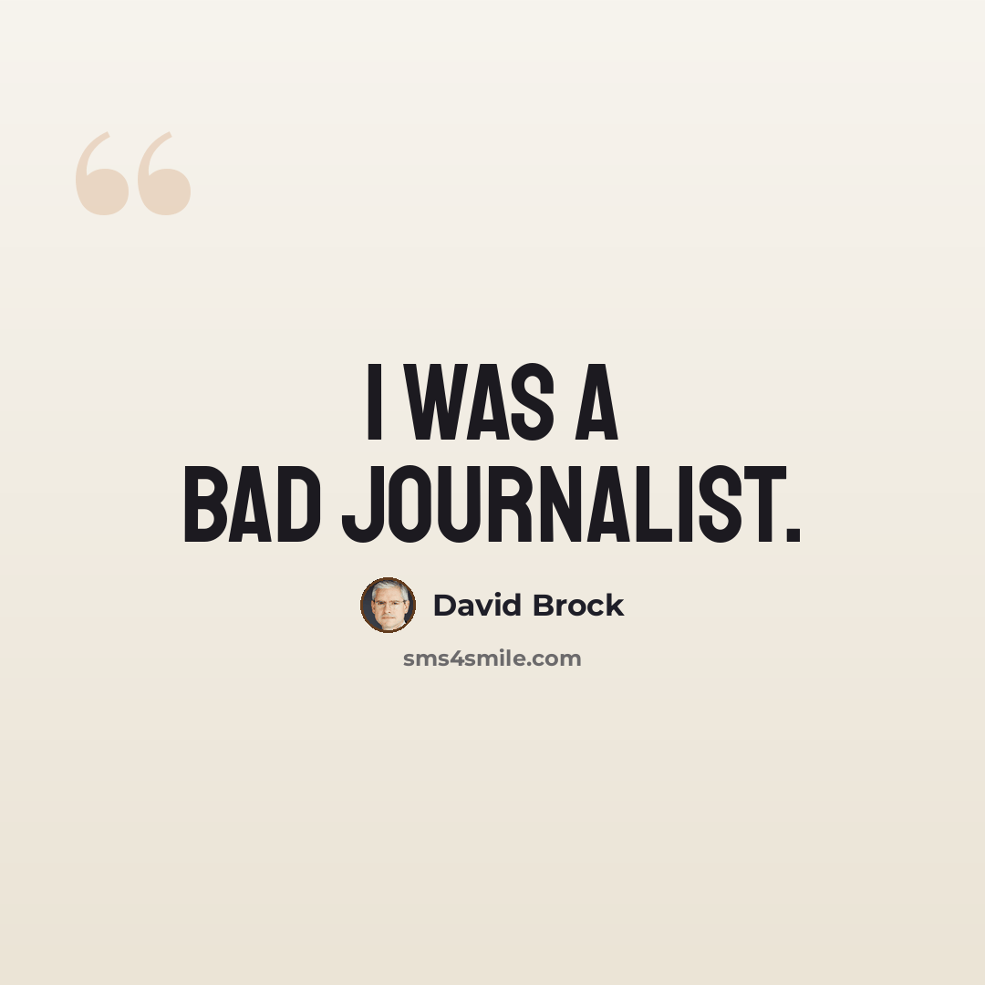 “I was a bad journalist.” quote by David Brock