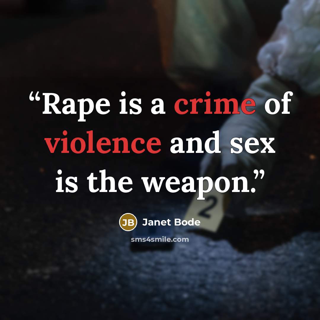 “Rape is a crime of violence and sex is the weapon.” quote by Janet Bode