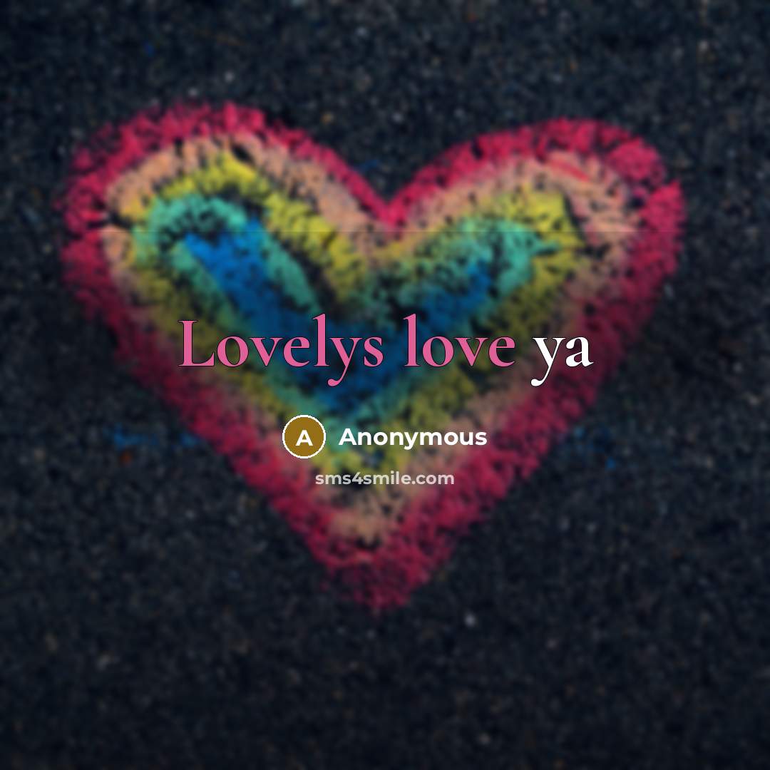 “Lovelys love ya” quote by Anonymous