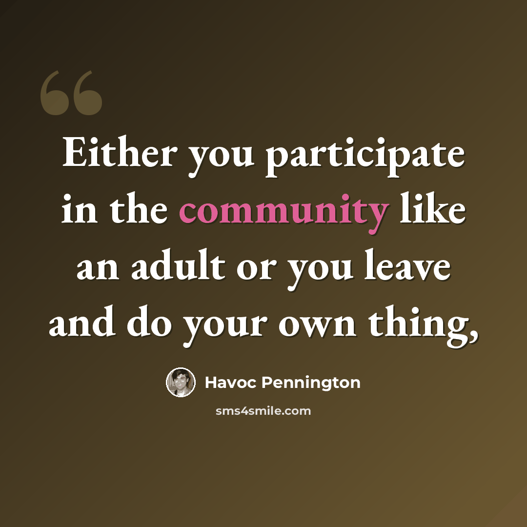 “Either you participate in the community like an adult or you leave and do your own thing,” quote by Havoc Pennington