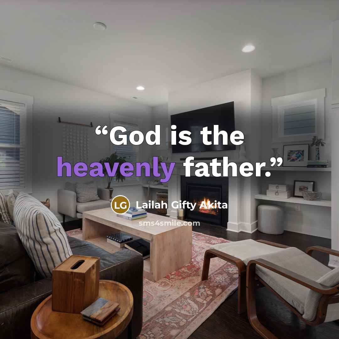 “God is the heavenly father.” quote by Lailah Gifty Akita