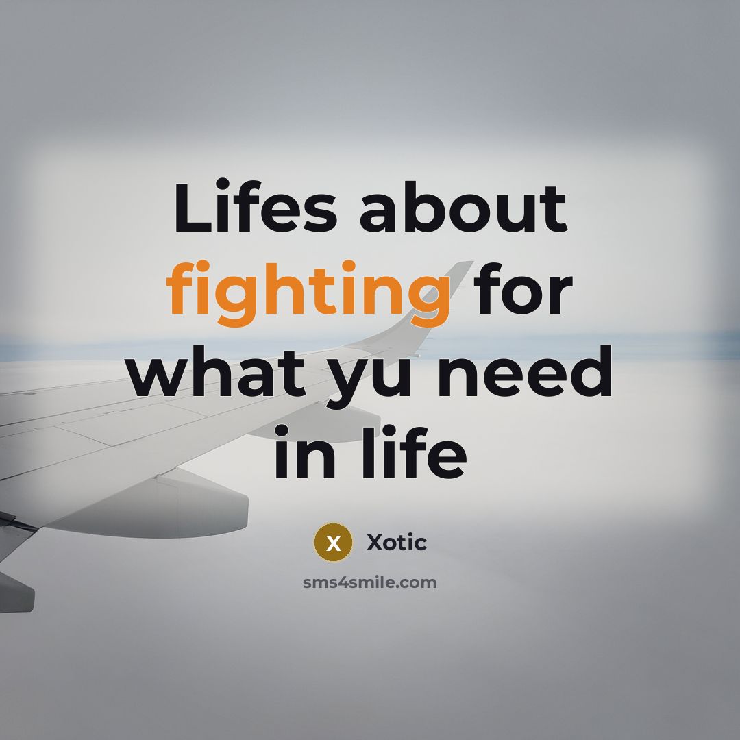 “Lifes about fighting for what yu need in life” quote by XOTIC