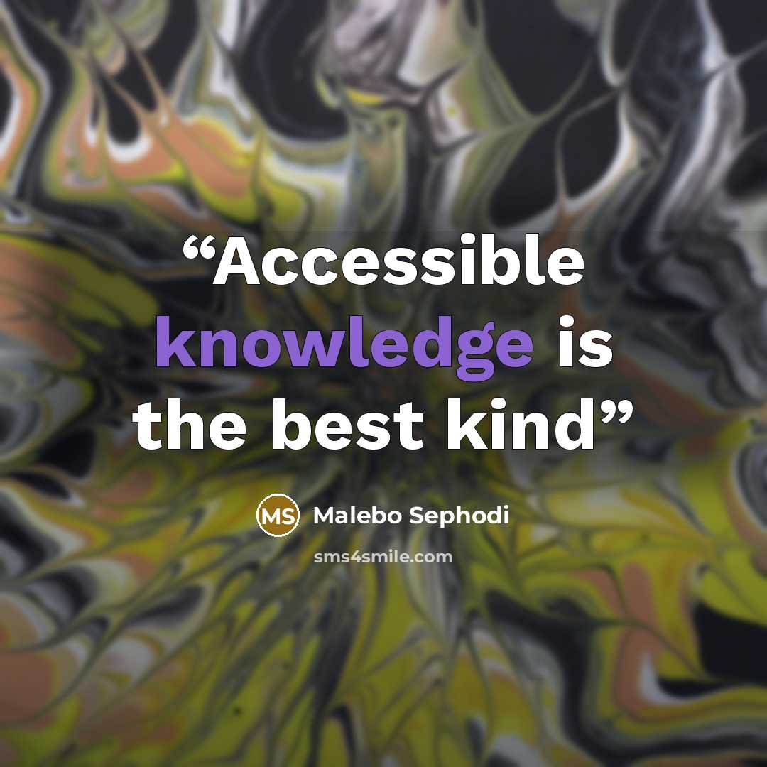 “Accessible knowledge is the best kind” quote by Malebo Sephodi