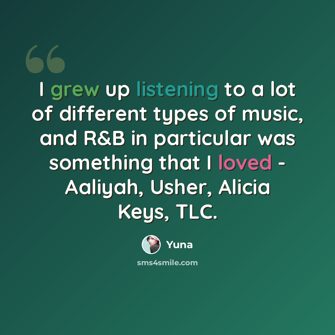 “I grew up listening to a lot of different types of music, and R&B in particular was something that I loved - Aaliyah, Usher, Alicia Keys, TLC.” quote by Yuna