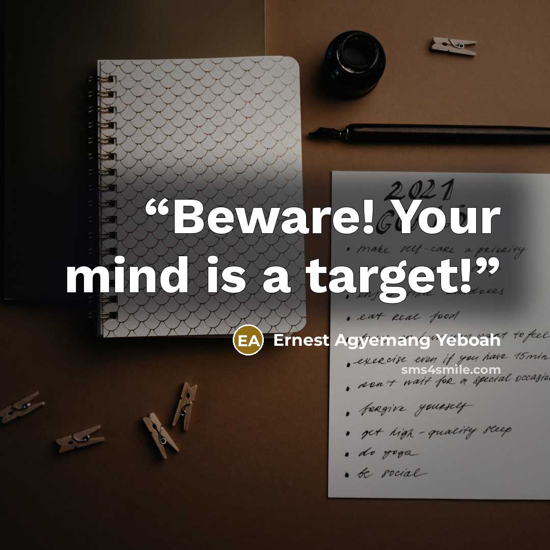 “Beware! Your mind is a target!” quote by Ernest Agyemang Yeboah