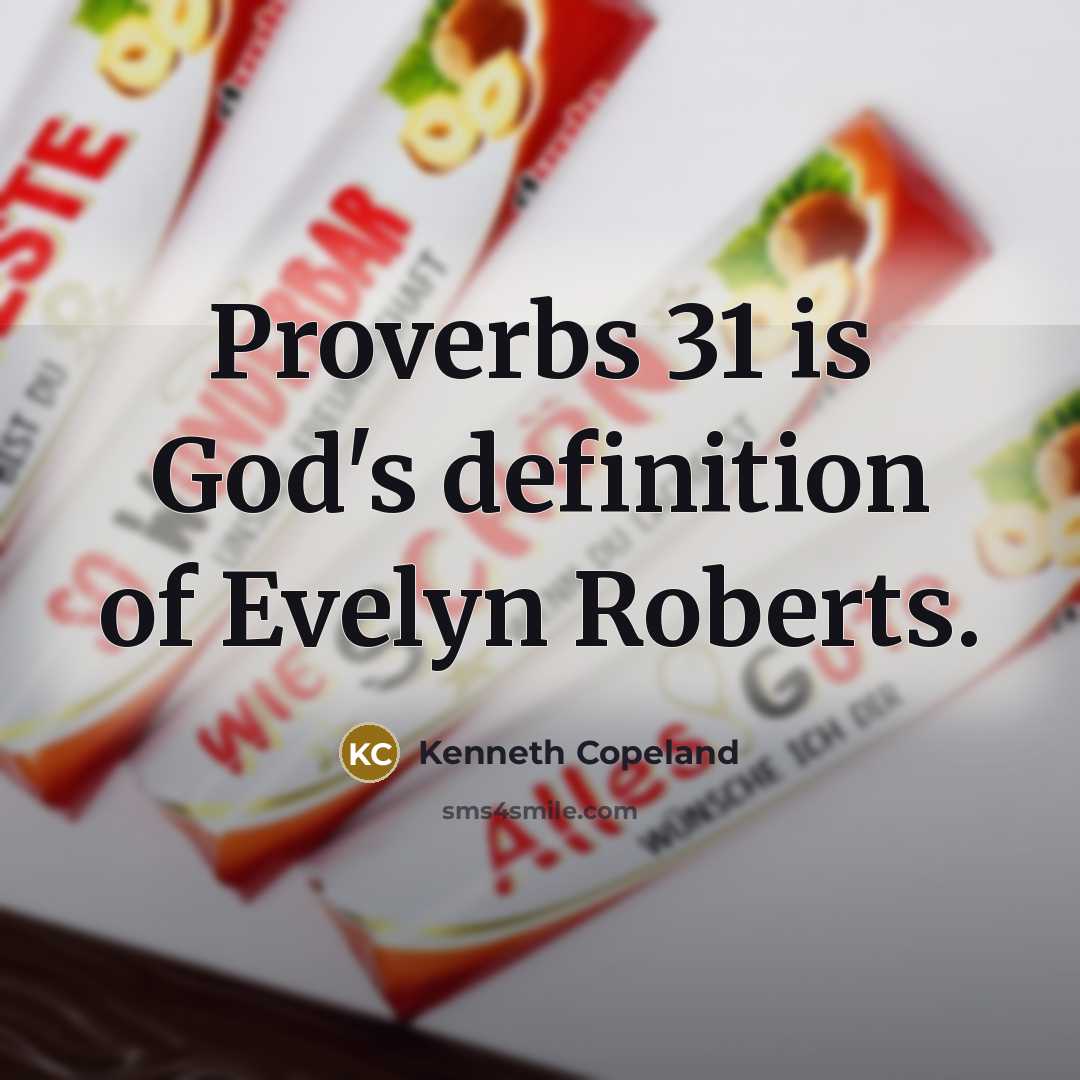 “Proverbs 31 is God's definition of Evelyn Roberts.” quote by Kenneth Copeland