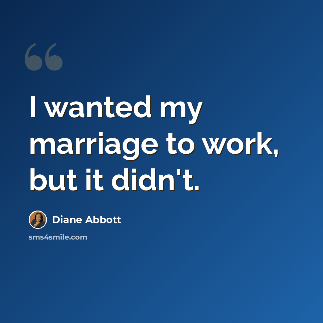 “I wanted my marriage to work, but it didn't.” quote by Diane Abbott