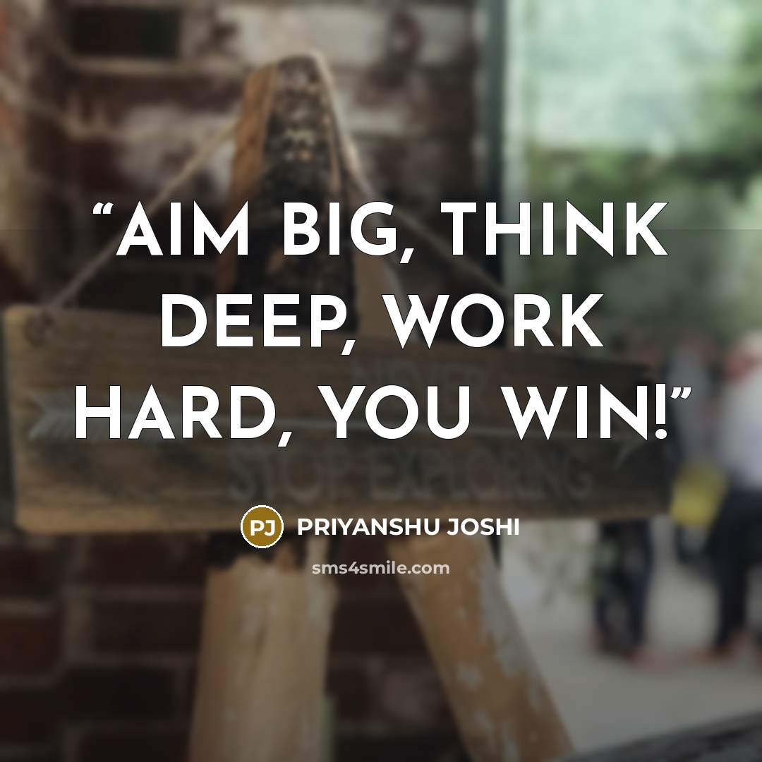 “AIM BIG, THINK DEEP, WORK HARD, YOU WIN!” quote by PRIYANSHU JOSHI