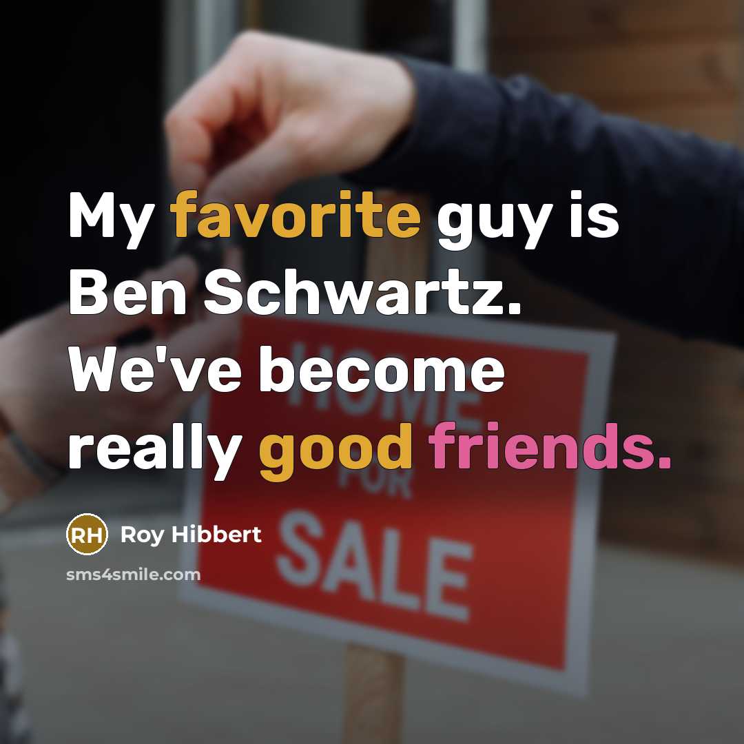 “My favorite guy is Ben Schwartz. We've become really good friends.” quote by Roy Hibbert