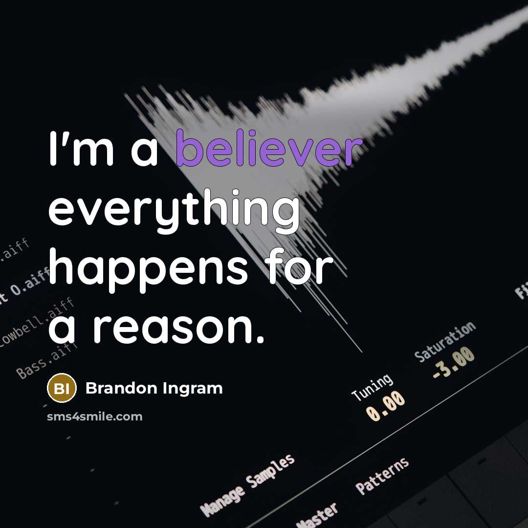 “I'm a believer everything happens for a reason.” quote by Brandon Ingram