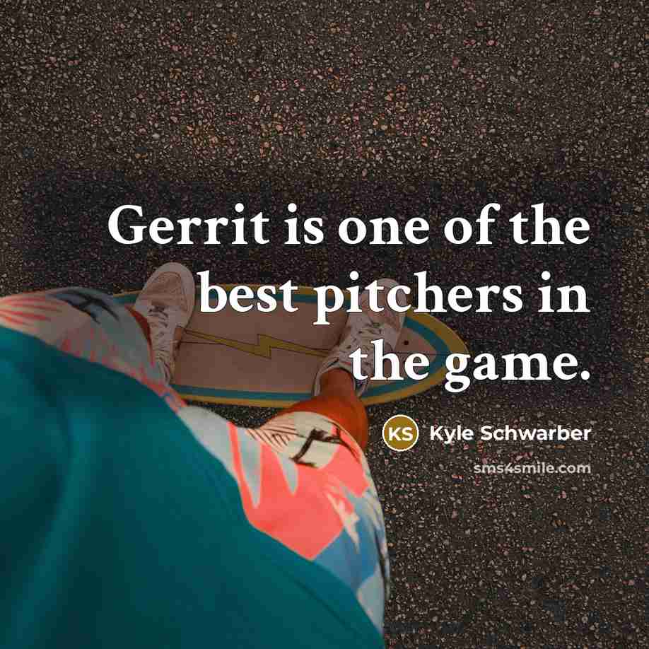 “Gerrit is one of the best pitchers in the game.” quote by Kyle Schwarber