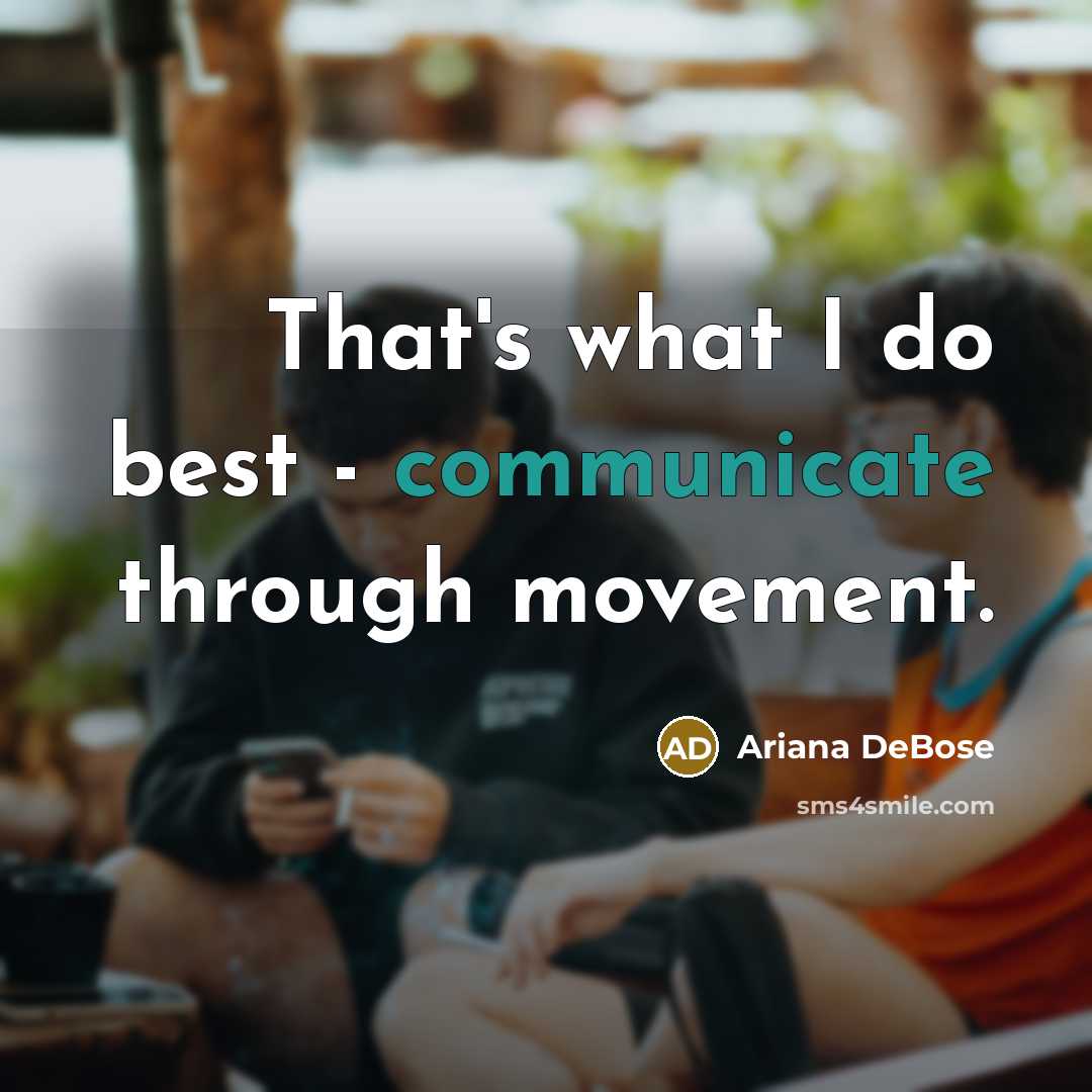“That's what I do best - communicate through movement.” quote by Ariana DeBose