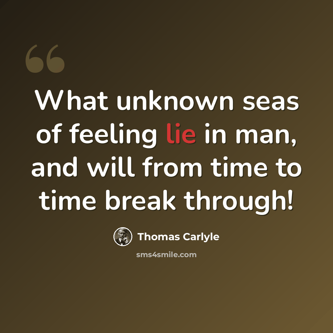“What unknown seas of feeling lie in man, and will from time to time break through!” quote by Thomas Carlyle