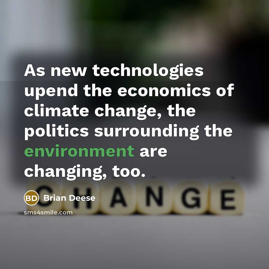 “As new technologies upend the economics of climate change, the politics surrounding the environment are changing, too.” quote by Brian Deese