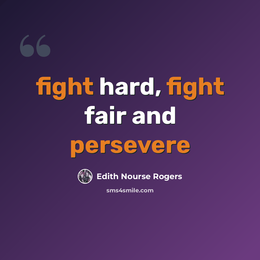 “fight hard, fight fair and persevere” quote by Edith Nourse Rogers