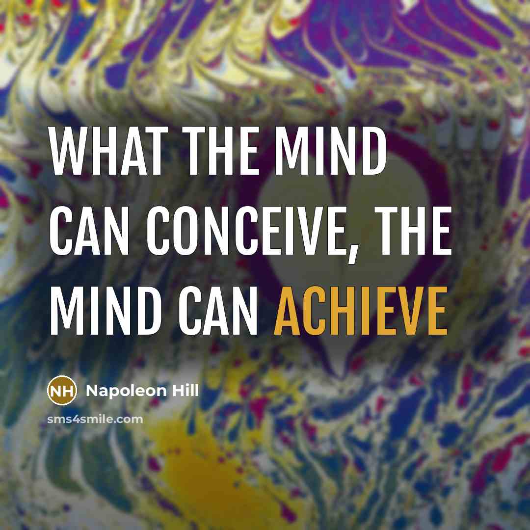 “What the mind can conceive, the mind can achieve” quote by Napoleon Hill
