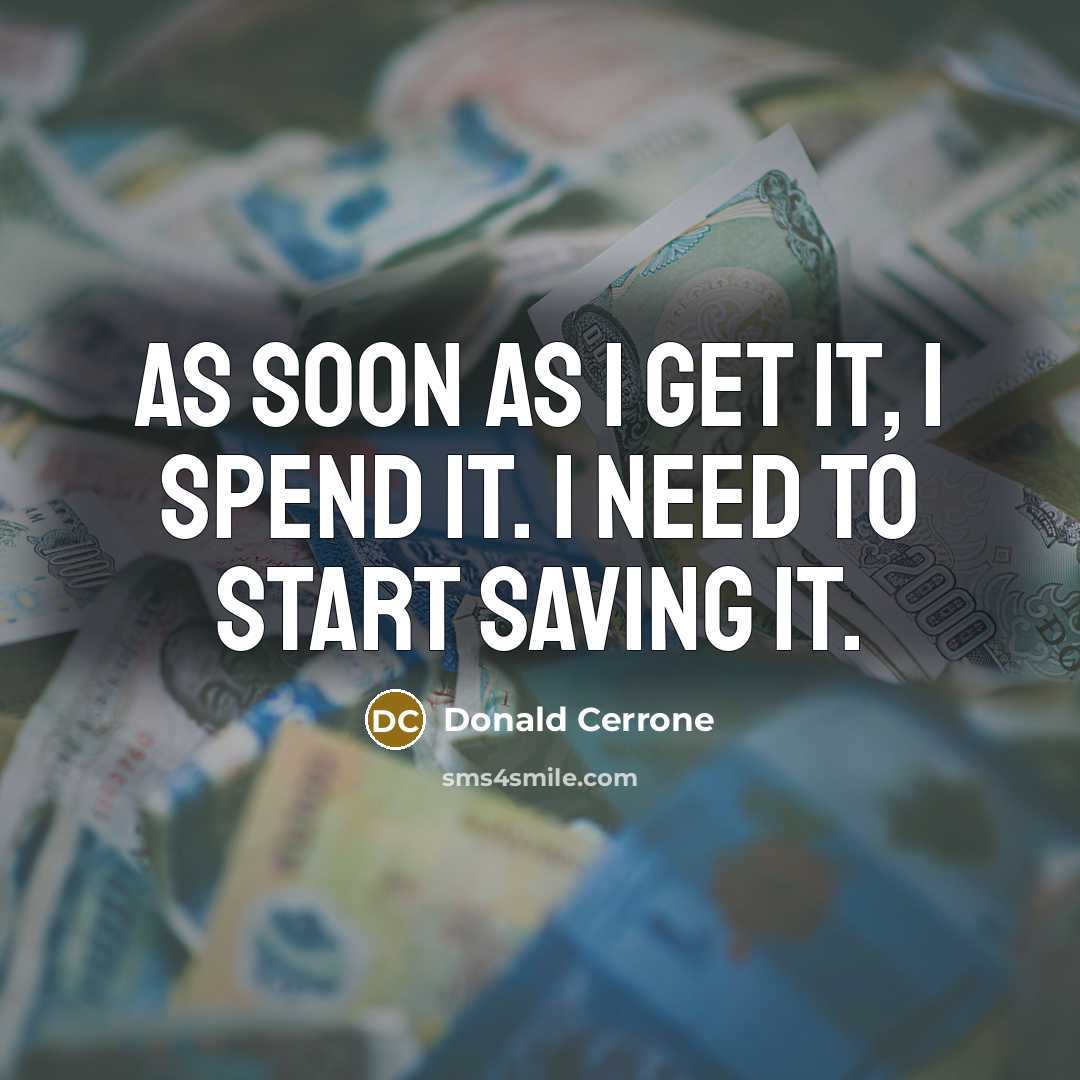 “As soon as I get it, I spend it. I need to start saving it.” quote by Donald Cerrone