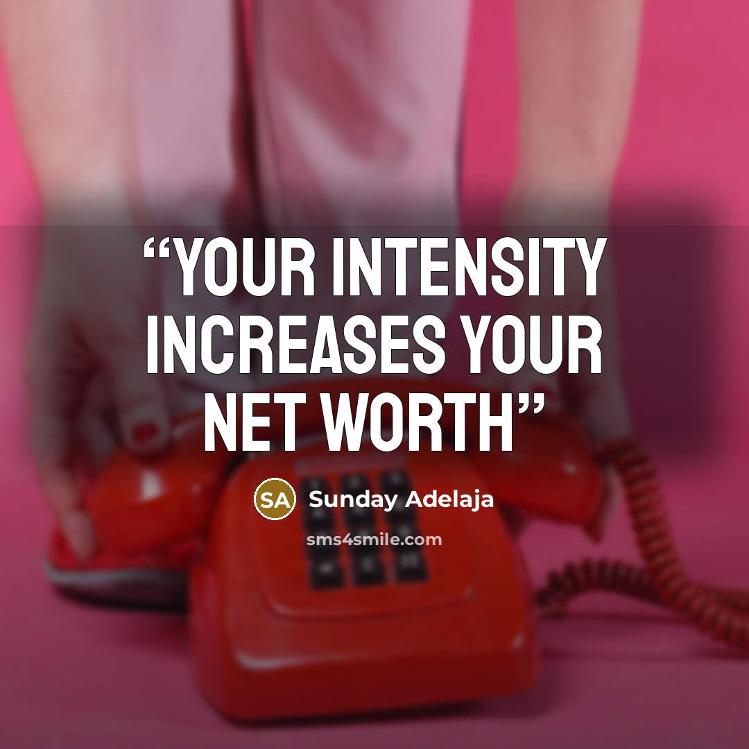 “Your intensity increases your net worth” quote by Sunday Adelaja