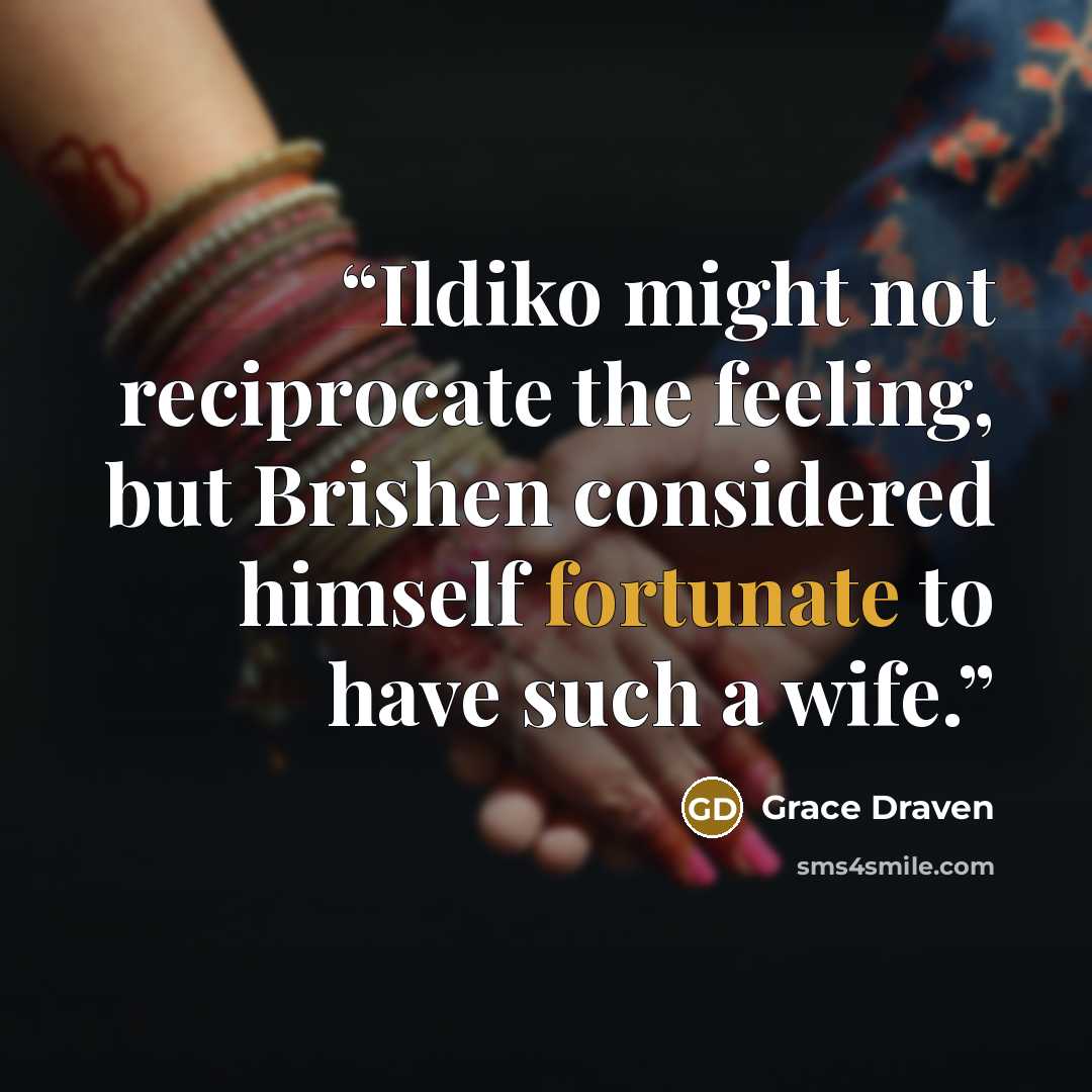 “Ildiko might not reciprocate the feeling, but Brishen considered himself fortunate to have such a wife.” quote by Grace Draven