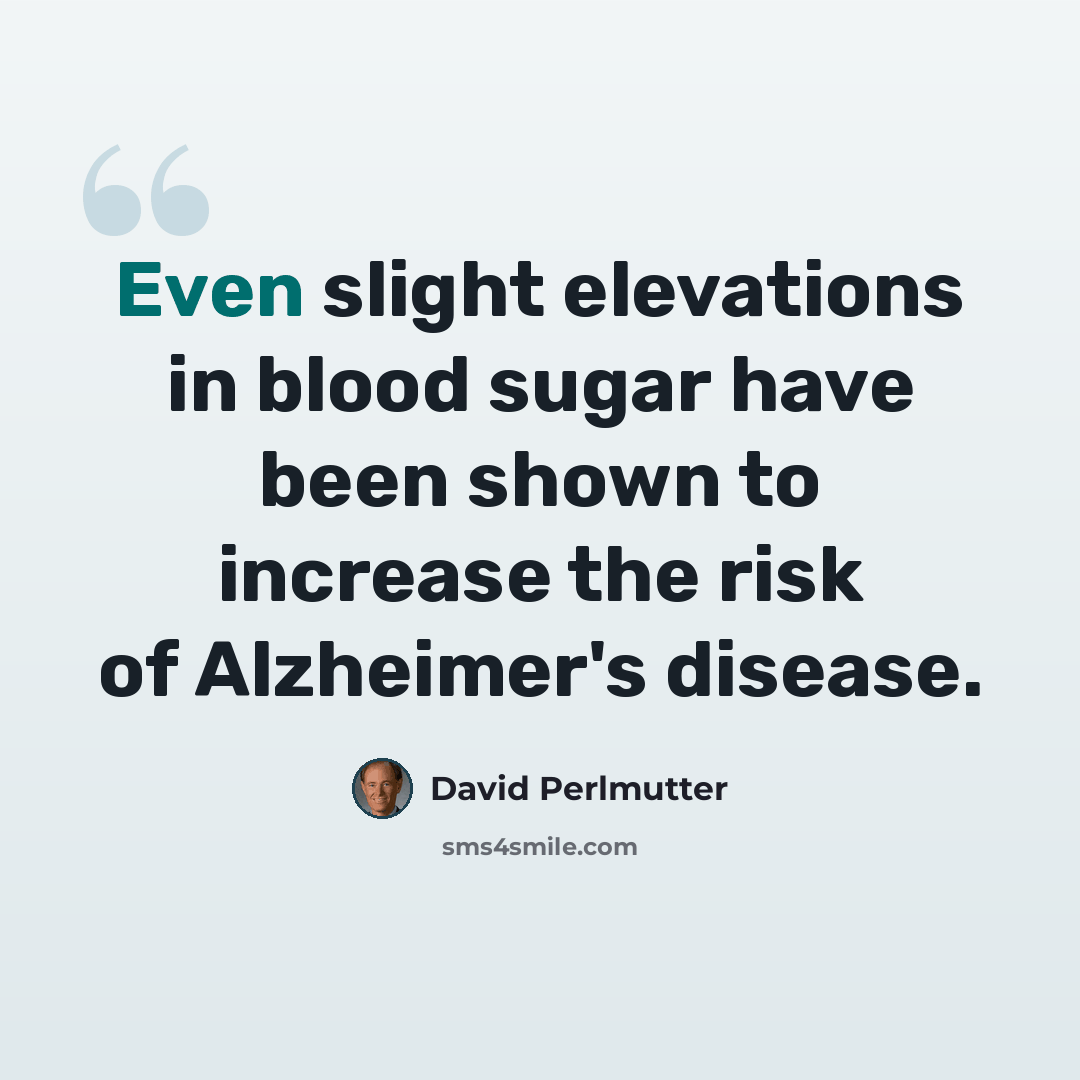 “Even slight elevations in blood sugar have been shown to increase the risk of Alzheimer's disease.” quote by David Perlmutter