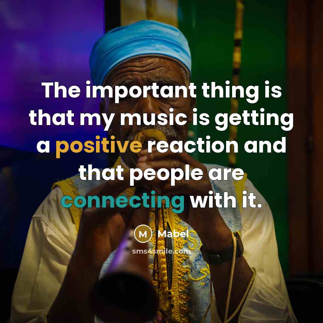 “The important thing is that my music is getting a positive reaction and that people are connecting with it.” quote by Mabel