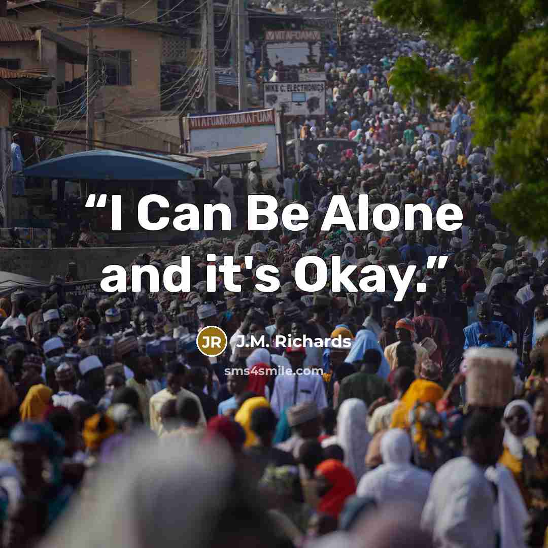 “I Can Be Alone and it's Okay.” quote by J.M. Richards