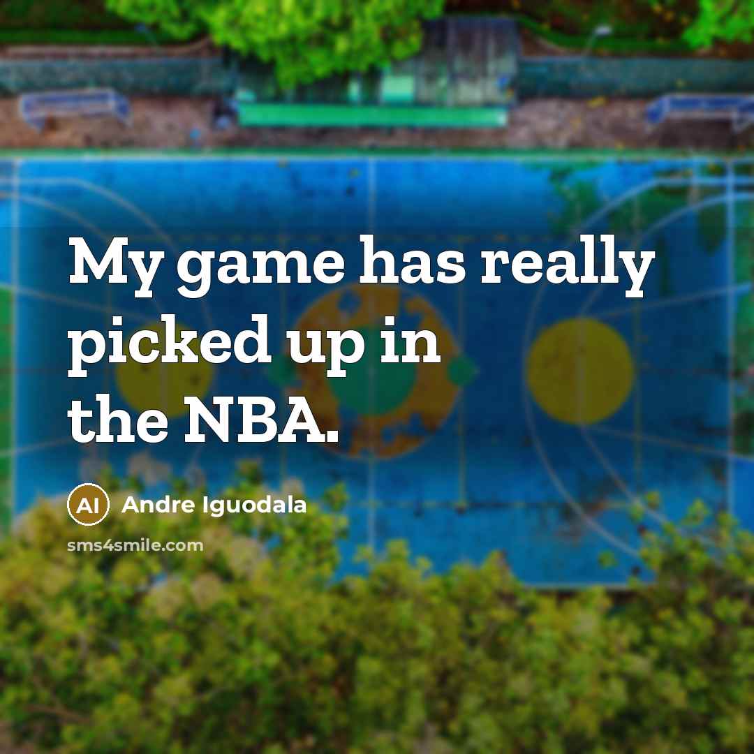 “My game has really picked up in the NBA.” quote by Andre Iguodala