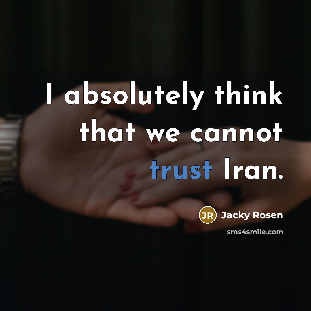 “I absolutely think that we cannot trust Iran.” quote by Jacky Rosen