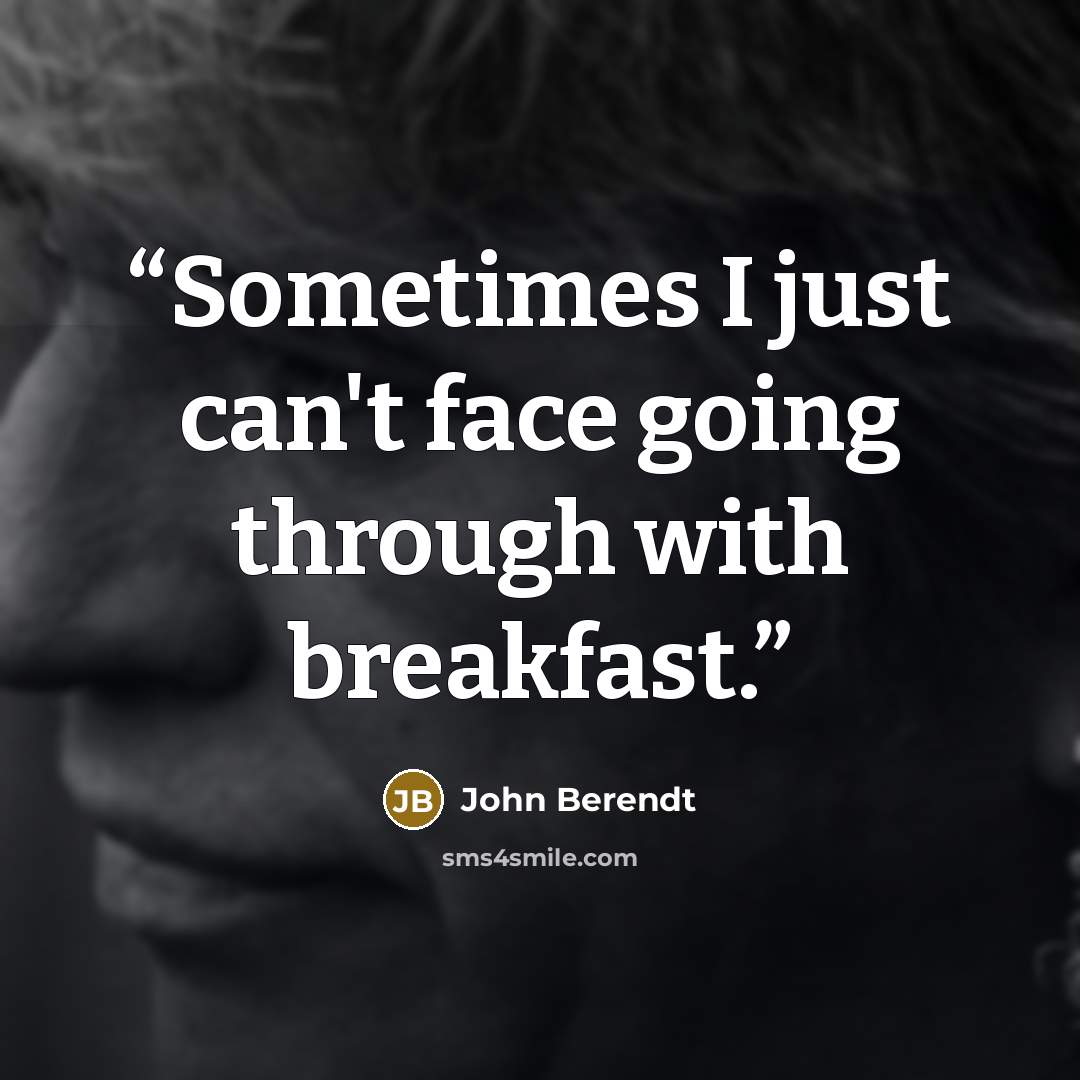 “Sometimes I just can't face going through with breakfast.” quote by John Berendt