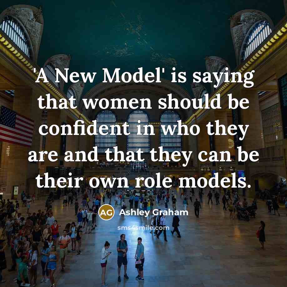 “'A New Model' is saying that women should be confident in who they are and that they can be their own role models.” quote by Ashley Graham