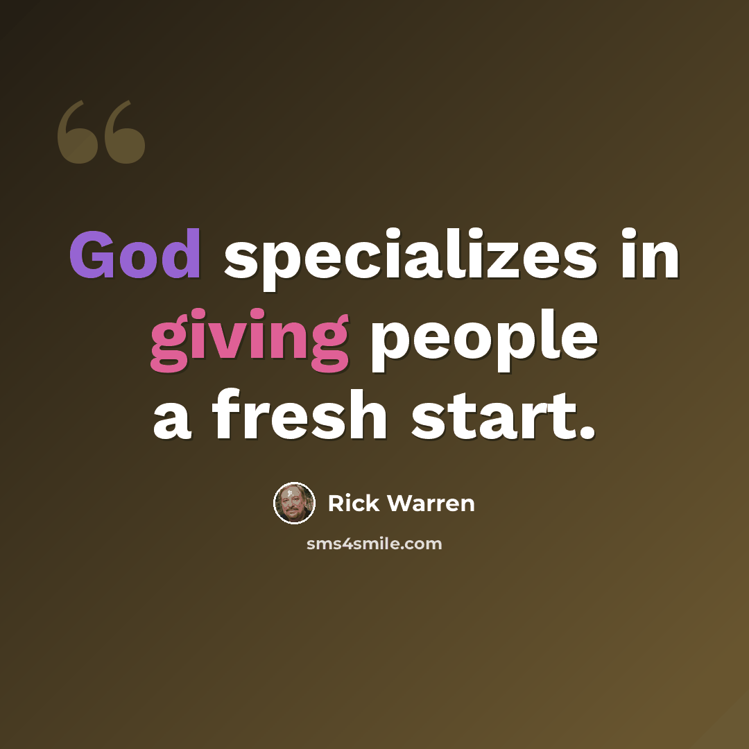 “God specializes in giving people a fresh start.” quote by Rick Warren