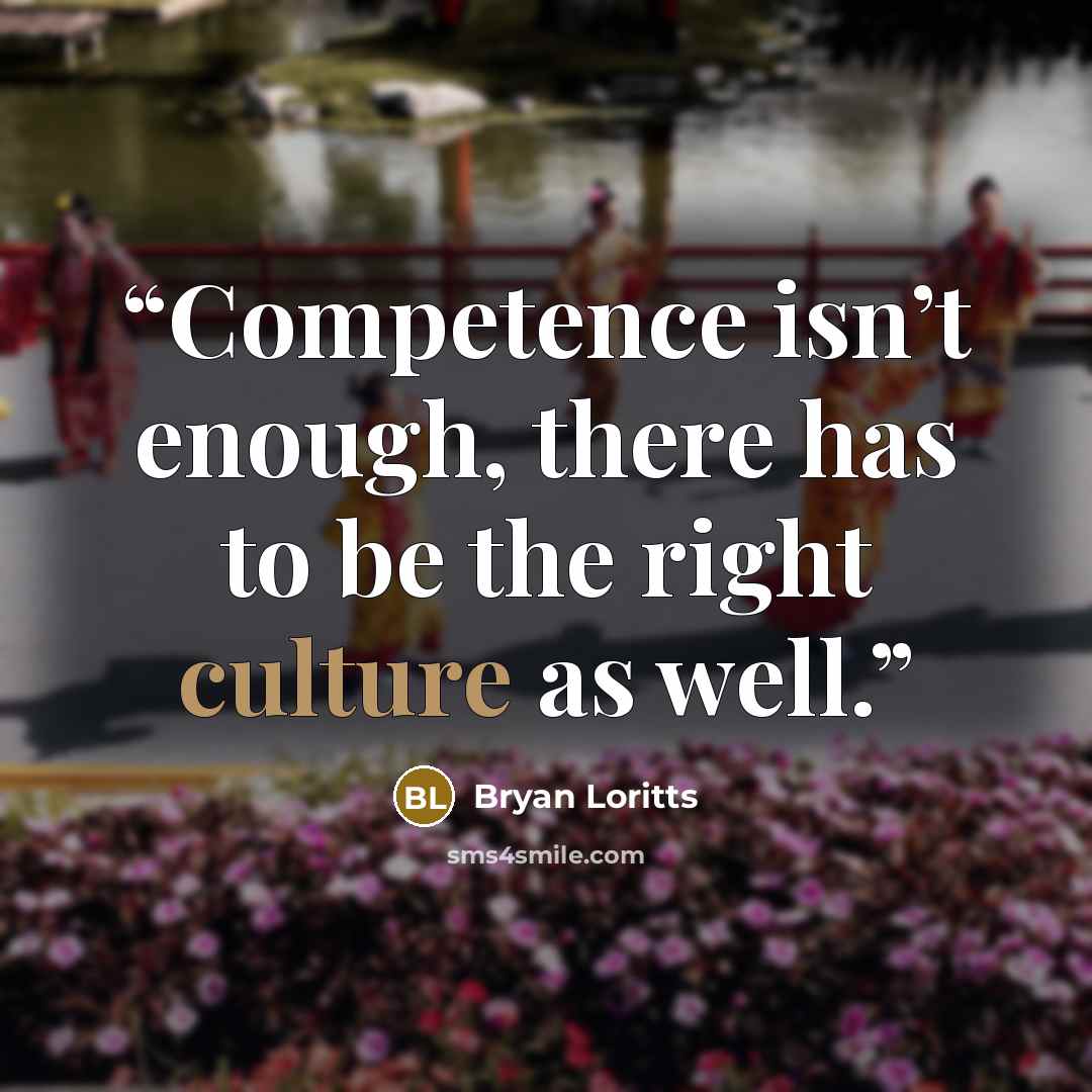 “Competence isn’t enough, there has to be the right culture as well.” quote by Bryan Loritts