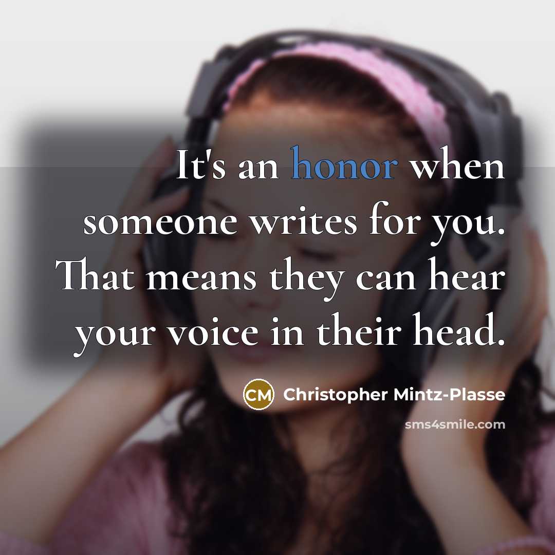 “It's an honor when someone writes for you. That means they can hear your voice in their head.” quote by Christopher Mintz-Plasse