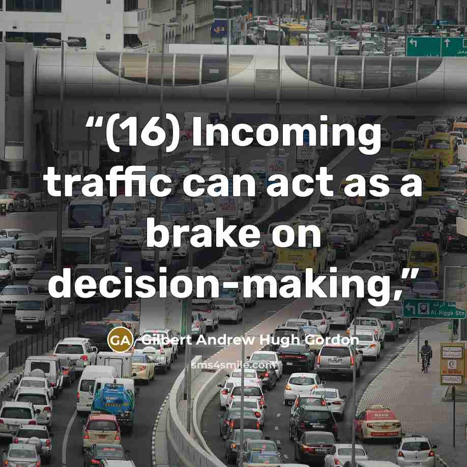 “(16) Incoming traffic can act as a brake on decision-making,” quote by Gilbert Andrew Hugh Gordon