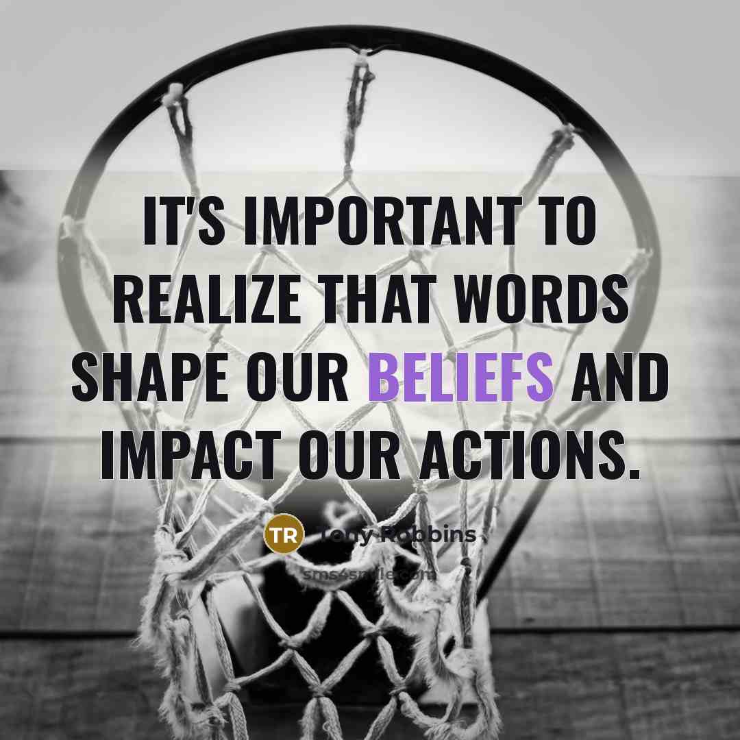 “It's important to realize that words shape our beliefs and impact our actions.” quote by Tony Robbins