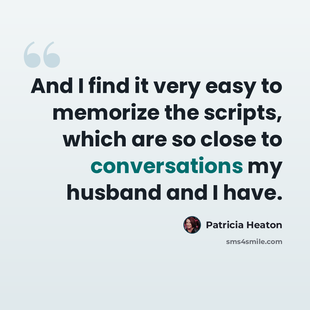 “And I find it very easy to memorize the scripts, which are so close to conversations my husband and I have.” quote by Patricia Heaton