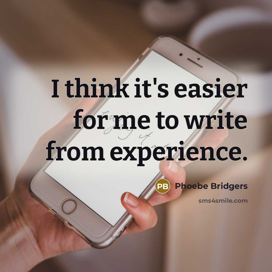“I think it's easier for me to write from experience.” quote by Phoebe Bridgers