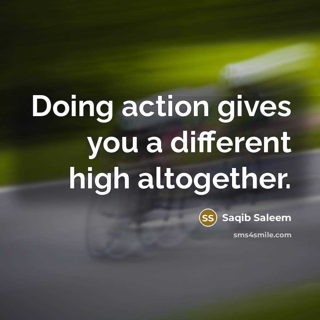 “Doing action gives you a different high altogether.” quote by Saqib Saleem